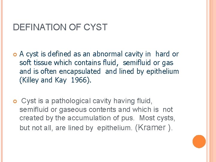 DEFINATION OF CYST A cyst is defined as an abnormal cavity in hard or