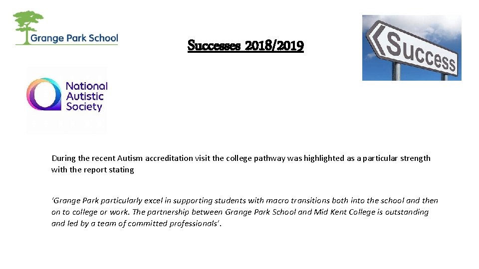 Successes 2018/2019 During the recent Autism accreditation visit the college pathway was highlighted as