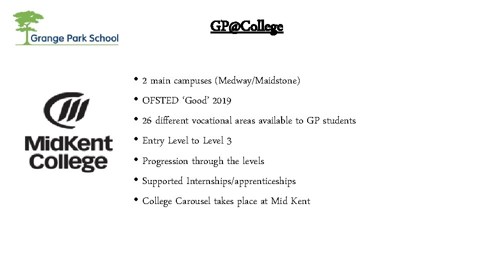 GP@College • 2 main campuses (Medway/Maidstone) • OFSTED ‘Good’ 2019 • 26 different vocational