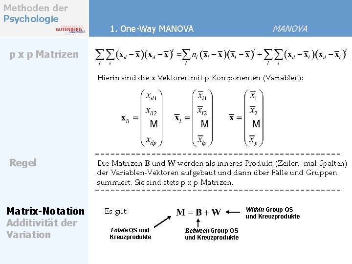 Methoden der Psychologie 1. One-Way MANOVA p x p Matrizen Hierin sind die x Methoden der Psychologie 1. One-Way MANOVA p x p Matrizen Hierin sind die x