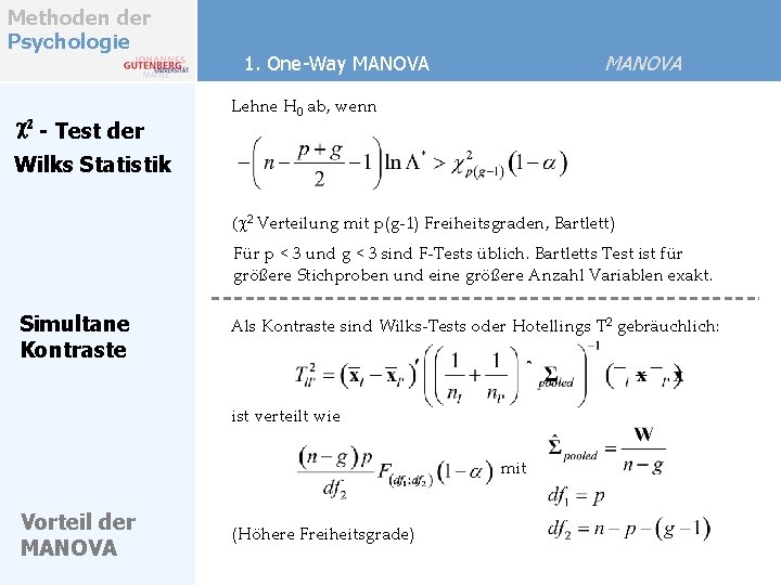 Methoden der Psychologie c 2 - Test der MANOVA 1. One-Way MANOVA Lehne H Methoden der Psychologie c 2 - Test der MANOVA 1. One-Way MANOVA Lehne H