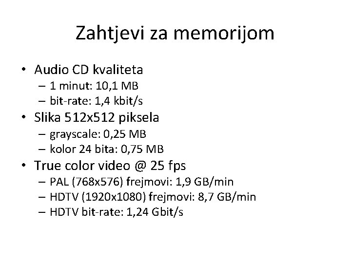 Zahtjevi za memorijom • Audio CD kvaliteta – 1 minut: 10, 1 MB – Zahtjevi za memorijom • Audio CD kvaliteta – 1 minut: 10, 1 MB –