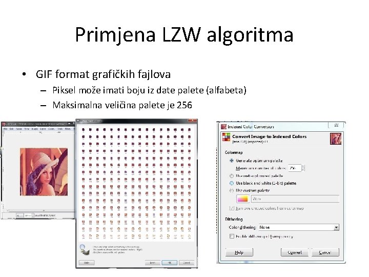 Primjena LZW algoritma • GIF format grafičkih fajlova – Piksel može imati boju iz