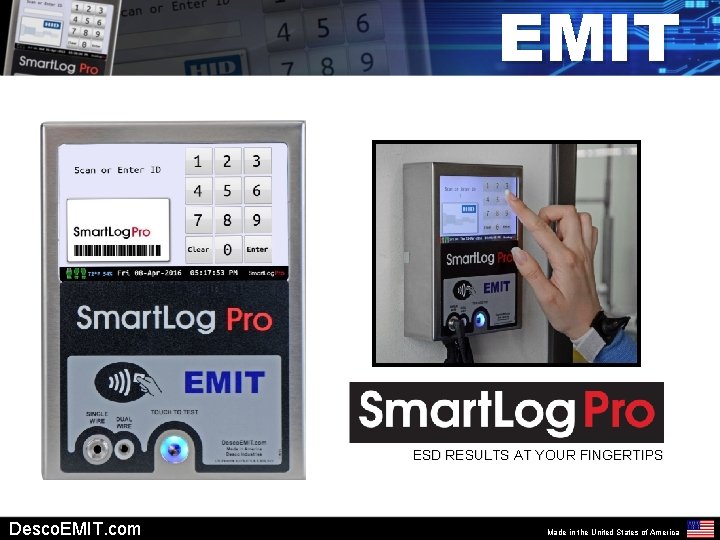 EMIT ESD RESULTS AT YOUR FINGERTIPS Desco. EMIT. com Made in the United States