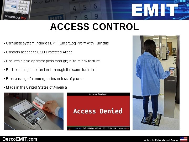 EMIT ACCESS CONTROL • Complete system includes EMIT Smart. Log Pro™ with Turnstile •