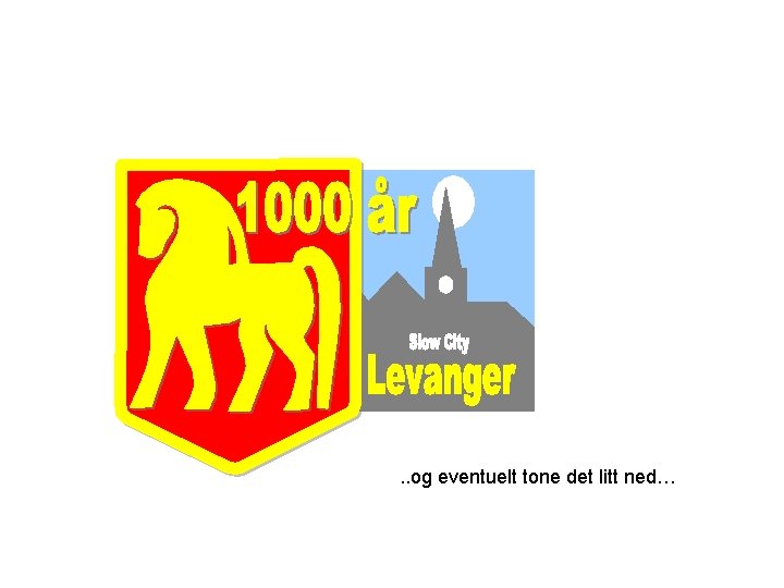 . . og eventuelt tone det litt ned… 