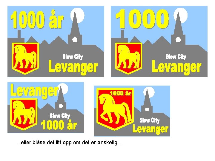 . . eller blåse det litt opp om det er ønskelig…. 