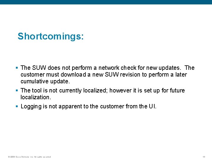 Shortcomings: § The SUW does not perform a network check for new updates. The