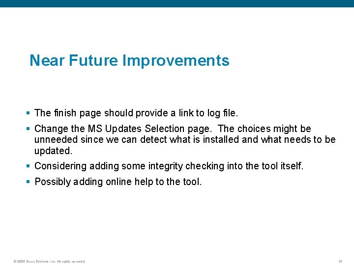 Near Future Improvements § The finish page should provide a link to log file.