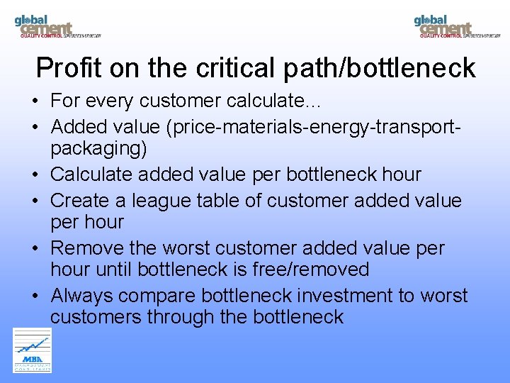 Profit on the critical path/bottleneck • For every customer calculate… • Added value (price-materials-energy-transportpackaging)