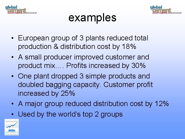 examples • European group of 3 plants reduced total production & distribution cost by