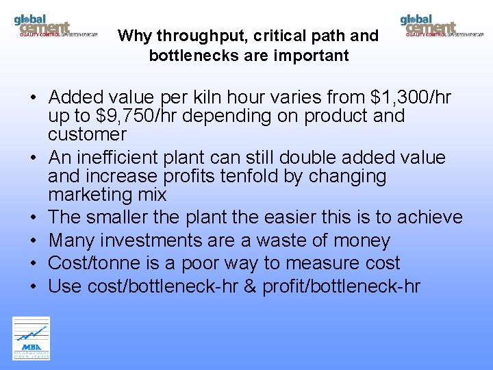 Why throughput, critical path and bottlenecks are important • Added value per kiln hour