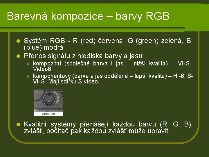 Barevná kompozice – barvy RGB Systém RGB - R (red) červená, G (green) zelená,