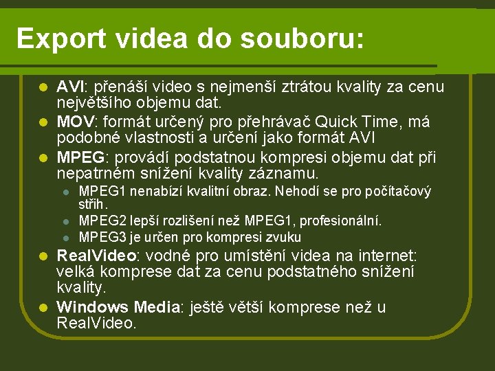 Export videa do souboru: AVI: přenáší video s nejmenší ztrátou kvality za cenu největšího