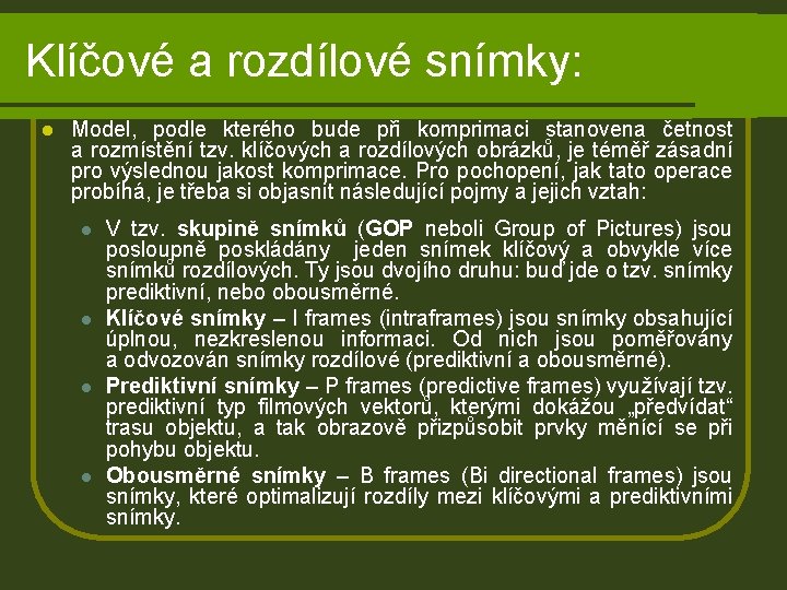 Klíčové a rozdílové snímky: l Model, podle kterého bude při komprimaci stanovena četnost a