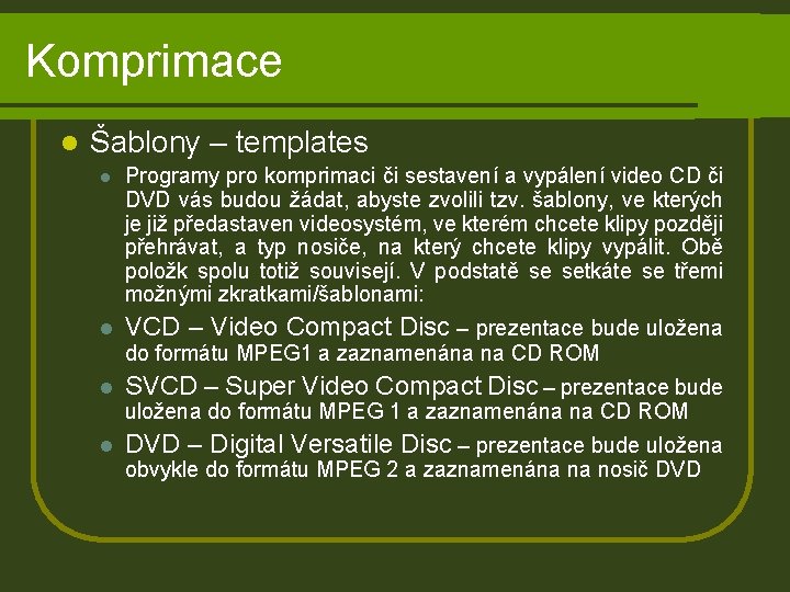 Komprimace l Šablony – templates l Programy pro komprimaci či sestavení a vypálení video