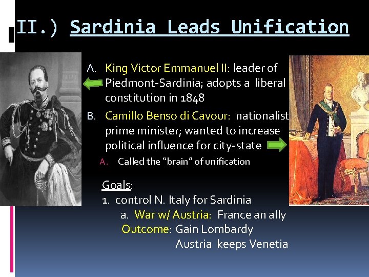 II. ) Sardinia Leads Unification A. King Victor Emmanuel II: leader of Piedmont-Sardinia; adopts