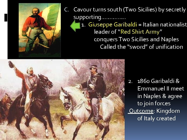 C. Cavour turns south (Two Sicilies) by secretly supporting………. . …. 1. Giuseppe Garibaldi