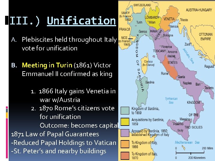 III. ) Unification A. Plebiscites held throughout Italy vote for unification B. Meeting in