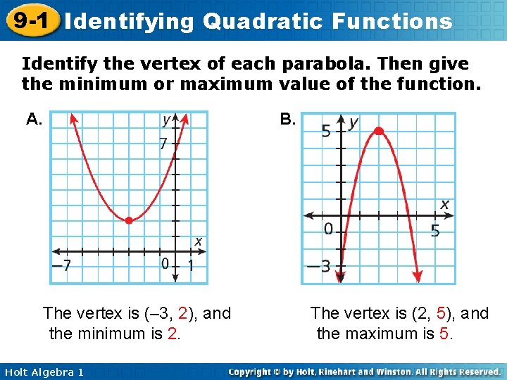 9 -1 Identifying Quadratic Functions Identify the vertex of each parabola. Then give the