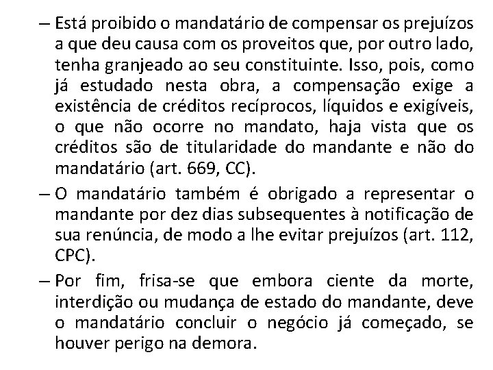 – Está proibido o mandatário de compensar os prejuízos a que deu causa com