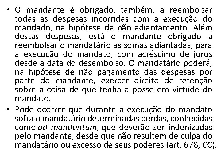  • O mandante é obrigado, também, a reembolsar todas as despesas incorridas com