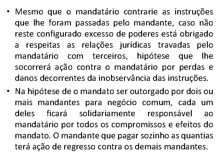  • Mesmo que o mandatário contrarie as instruções que lhe foram passadas pelo