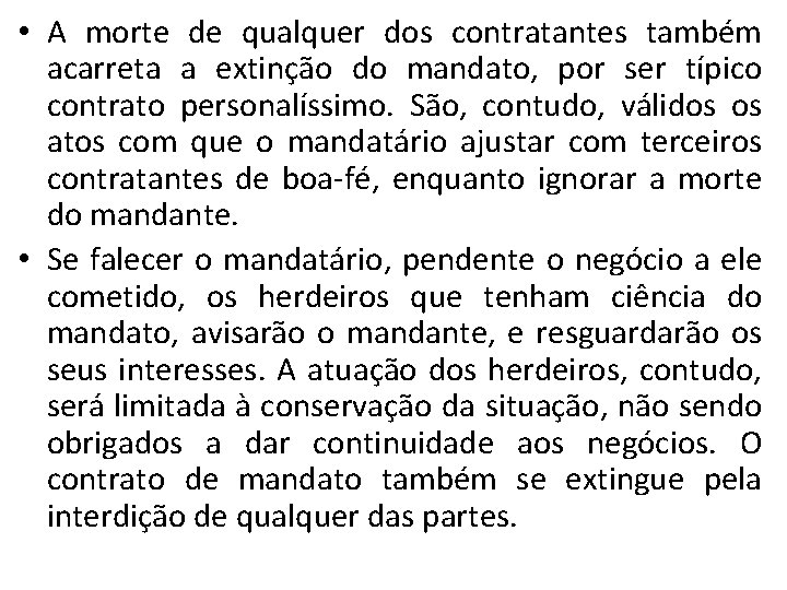  • A morte de qualquer dos contratantes também acarreta a extinção do mandato,