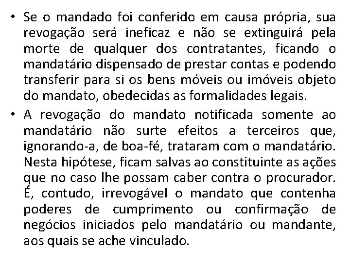  • Se o mandado foi conferido em causa própria, sua revogação será ineficaz