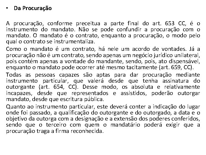  • Da Procuração A procuração, conforme preceitua a parte final do art. 653