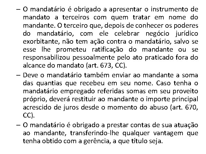 – O mandatário é obrigado a apresentar o instrumento de mandato a terceiros com