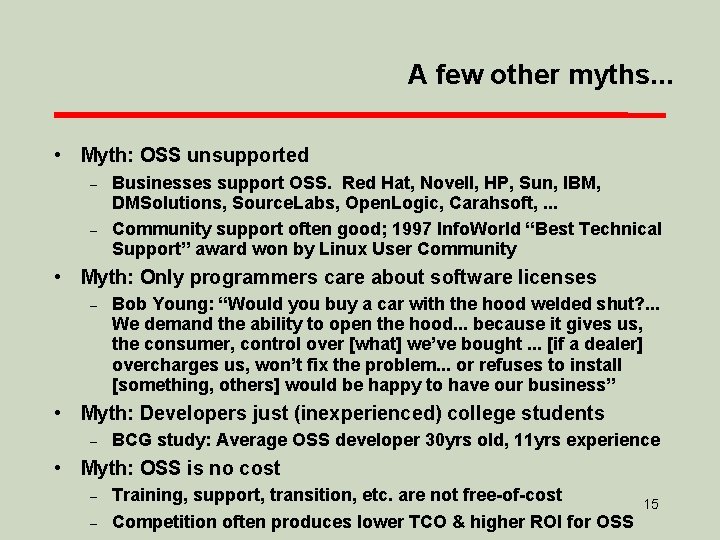 A few other myths. . . • Myth: OSS unsupported – – Businesses support