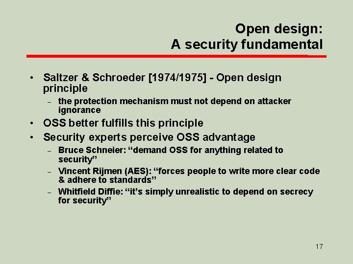 Open design: A security fundamental • Saltzer & Schroeder [1974/1975] - Open design principle