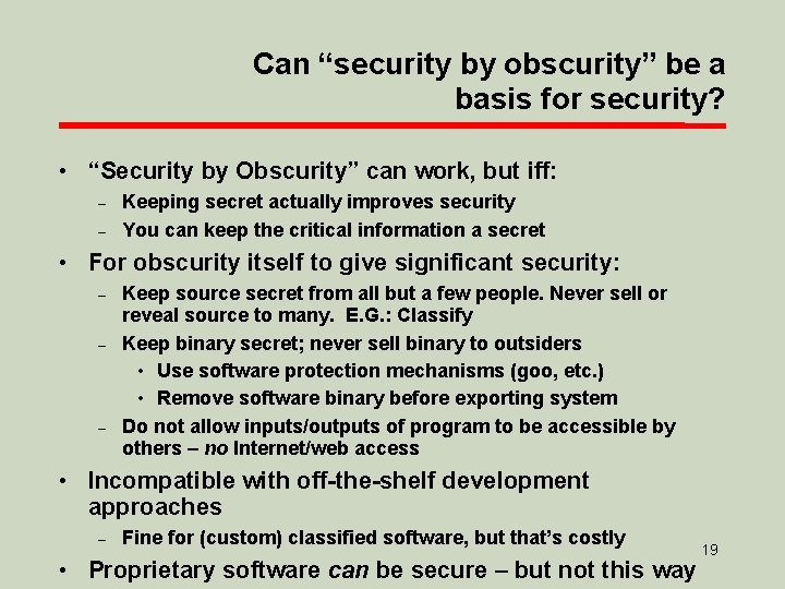 Can “security by obscurity” be a basis for security? • “Security by Obscurity” can