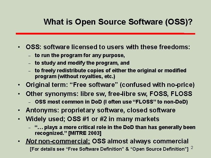 What is Open Source Software (OSS)? • OSS: software licensed to users with these
