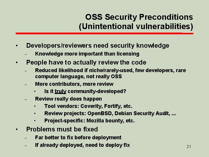 OSS Security Preconditions (Unintentional vulnerabilities) • Developers/reviewers need security knowledge – • People have