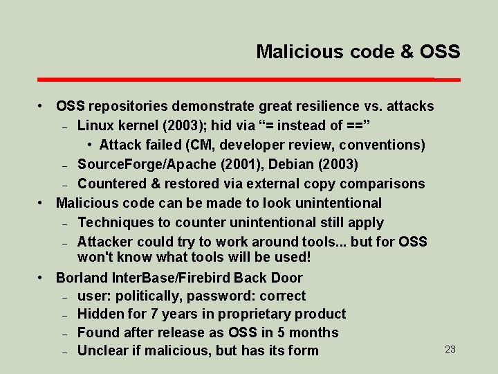 Malicious code & OSS • OSS repositories demonstrate great resilience vs. attacks – Linux