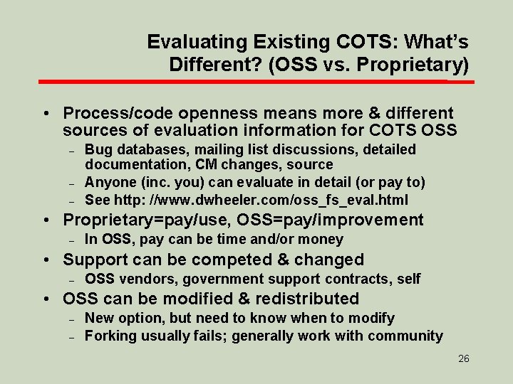 Evaluating Existing COTS: What’s Different? (OSS vs. Proprietary) • Process/code openness means more &