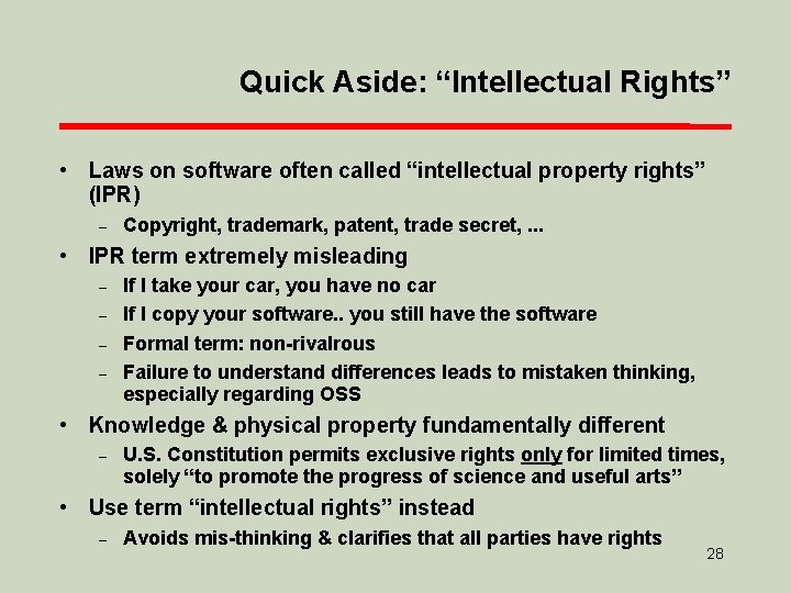 Quick Aside: “Intellectual Rights” • Laws on software often called “intellectual property rights” (IPR)