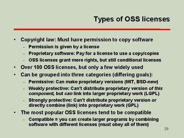 Types of OSS licenses • Copyright law: Must have permission to copy software –