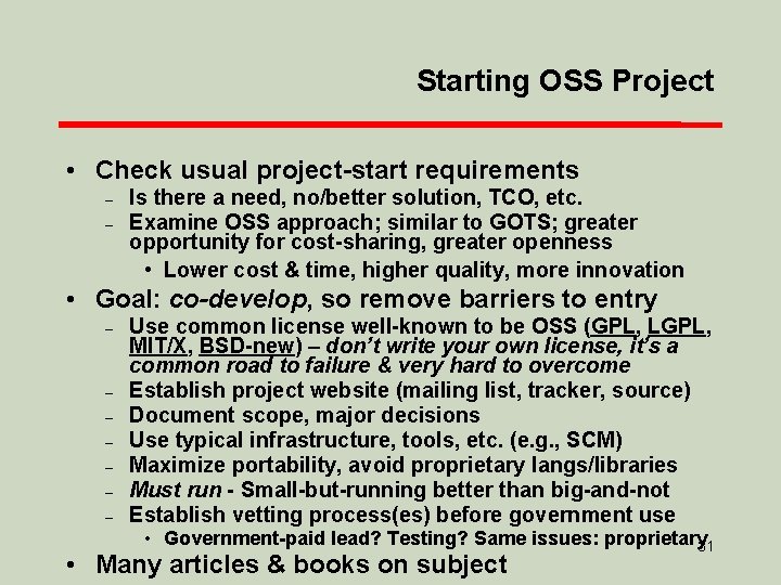 Starting OSS Project • Check usual project-start requirements – – Is there a need,