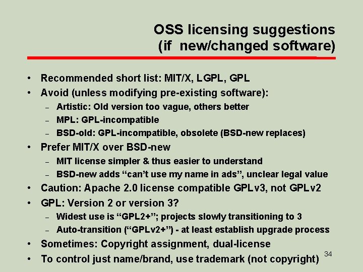 OSS licensing suggestions (if new/changed software) • Recommended short list: MIT/X, LGPL, GPL •