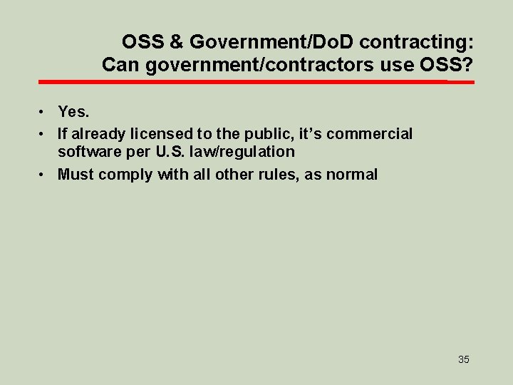 OSS & Government/Do. D contracting: Can government/contractors use OSS? • Yes. • If already