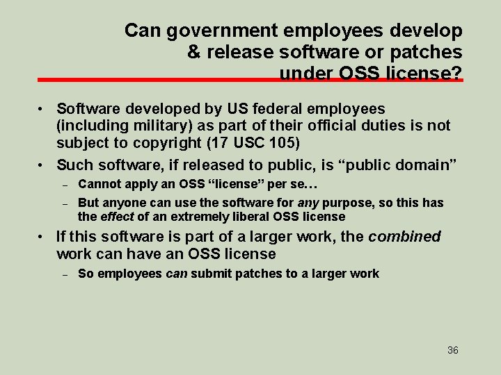 Can government employees develop & release software or patches under OSS license? • Software