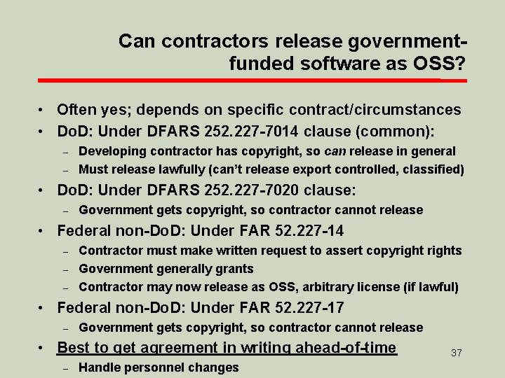 Can contractors release governmentfunded software as OSS? • Often yes; depends on specific contract/circumstances