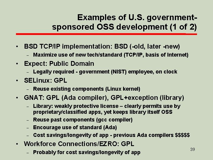Examples of U. S. governmentsponsored OSS development (1 of 2) • BSD TCP/IP implementation: