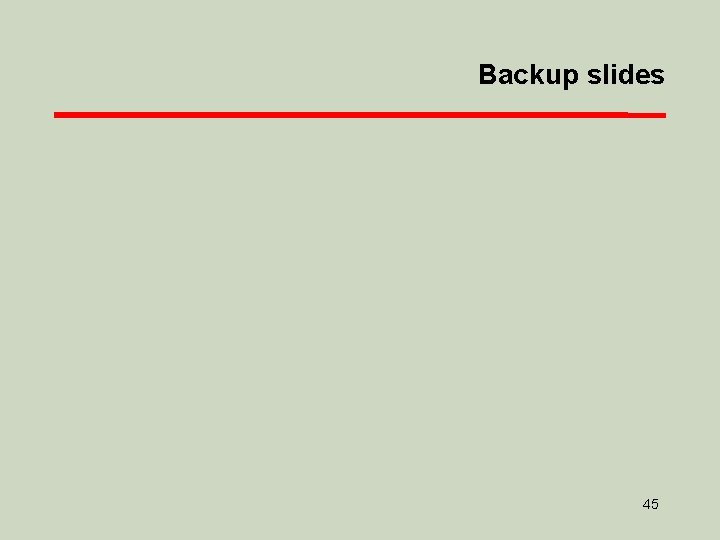 Backup slides 45 