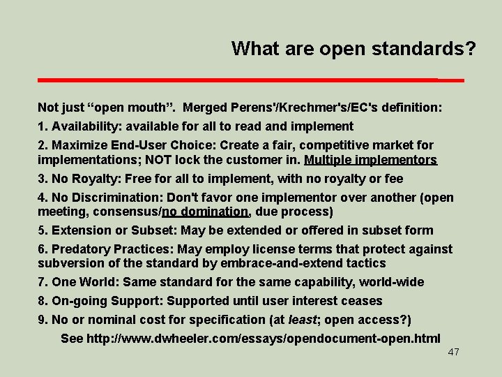 What are open standards? Not just “open mouth”. Merged Perens'/Krechmer's/EC's definition: 1. Availability: available