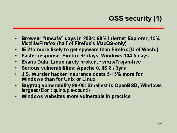 OSS security (1) • Browser “unsafe” days in 2004: 98% Internet Explorer, 15% Mozilla/Firefox