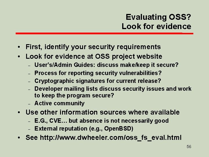 Evaluating OSS? Look for evidence • First, identify your security requirements • Look for